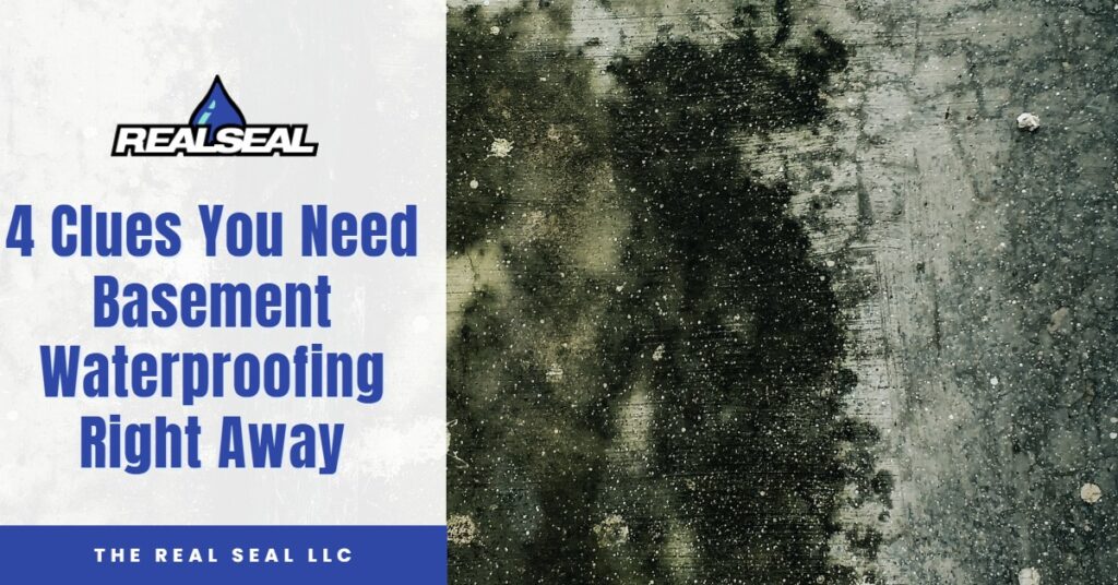4 Clues You Need Basement Waterproofing Right Away