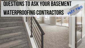 Questions to Ask Your Basement Waterproofing Contractors