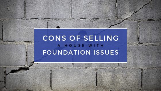 Cons of Selling A House with Foundation Issues