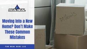 Moving Into a New Home Don’t Make These Common Mistakes