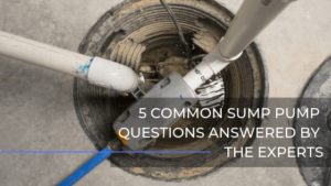 5 Common Sump Pump Questions Answered by The Experts