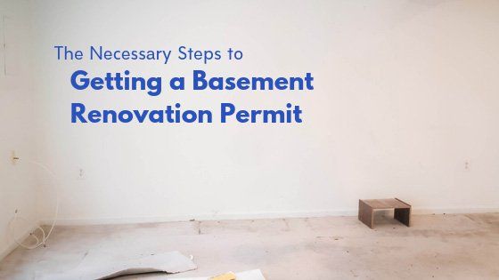 The Necessary Steps to Getting a Basement Renovation Permit