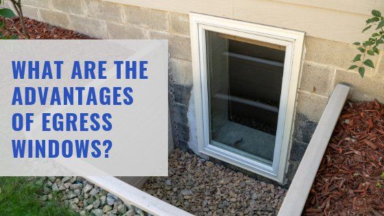 What Are the Advantages of Egress Windows