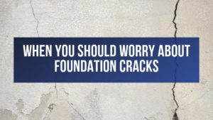 When You Should Worry About Foundation Cracks