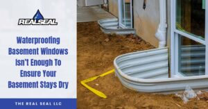 Waterproofing Basement Windows Isn’t Enough To Ensure Your Basement Stays Dry