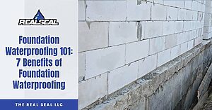 Foundation Waterproofing 101: 7 Benefits of Foundation Waterproofing
