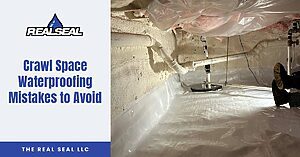 Crawl Space Waterproofing Mistakes to Avoid