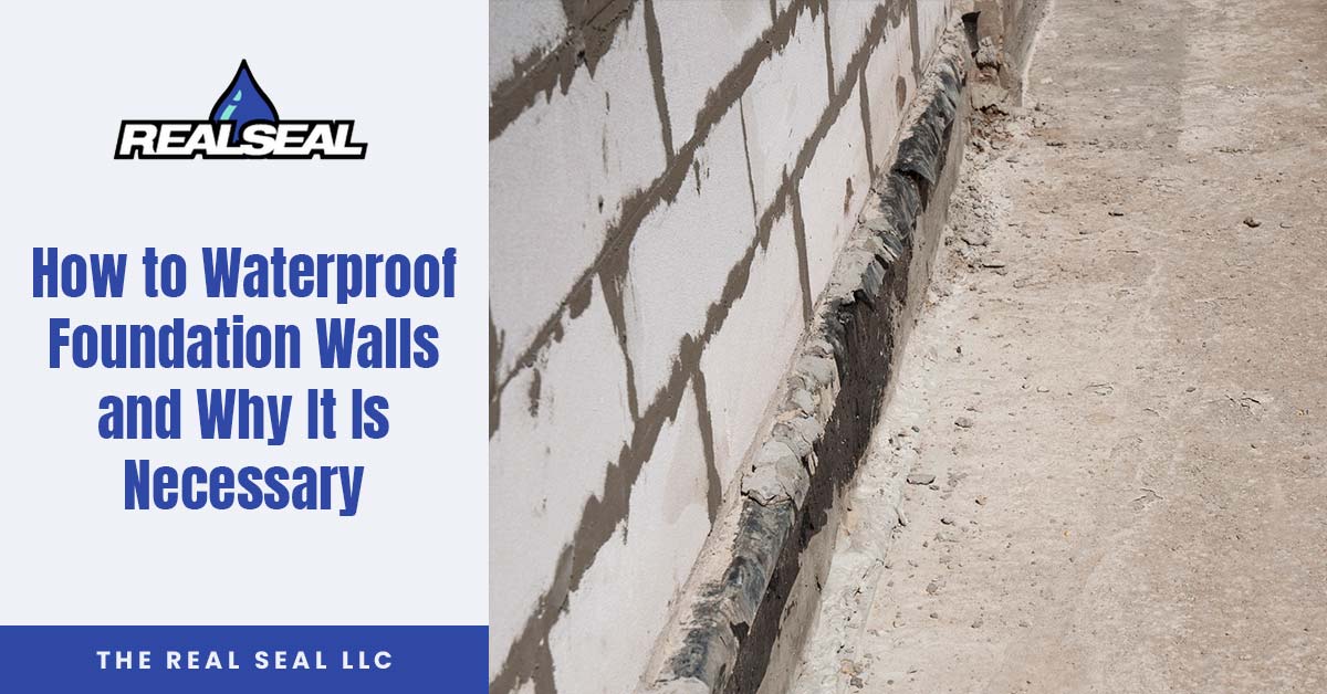 How to Waterproof Foundation Walls and Why It Is Necessary